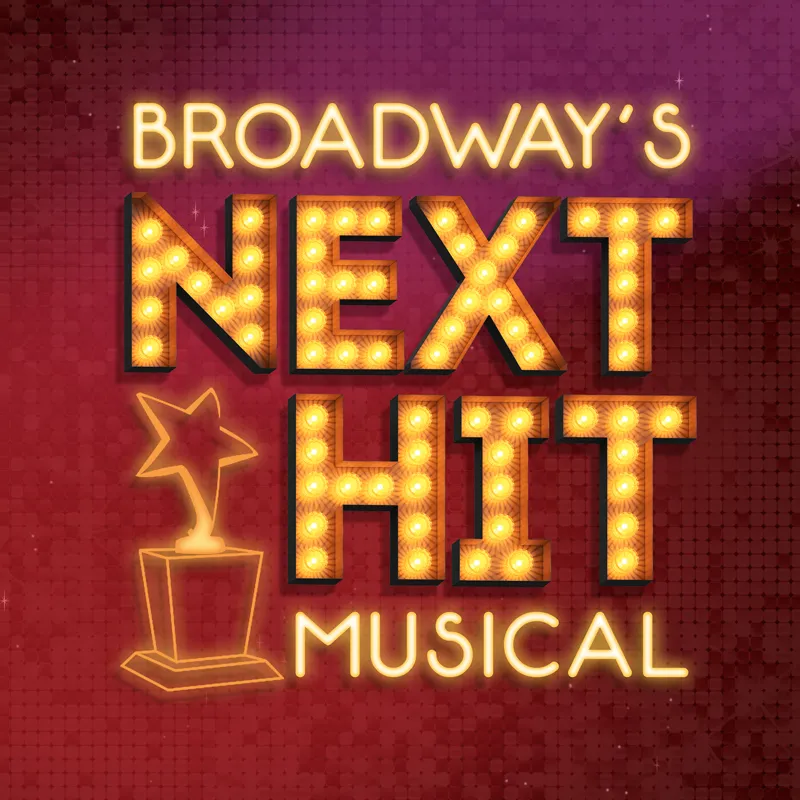 Broadway’s Next Hit Musical